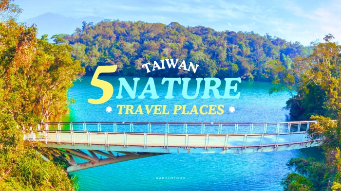 5 ที่เที่ยวไต้หวัน สายธรรมชาติ ที่ทุกคนต้องลองไปเที่ยวสักครั้ง !